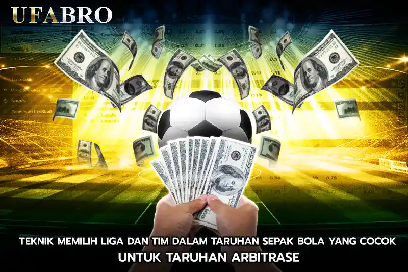 Teknik Memilih Liga dan Tim dalam taruhan sepak bola yang Cocok untuk Taruhan Arbitrase