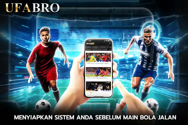 Menyiapkan Sistem Anda Sebelum main bola jalan