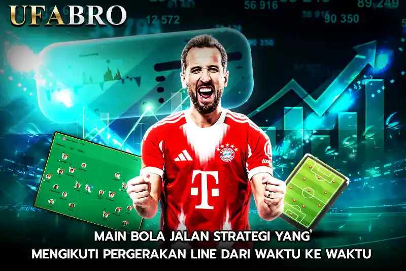 main bola jalan strategi yang mengikuti pergerakan line dari waktu ke waktu