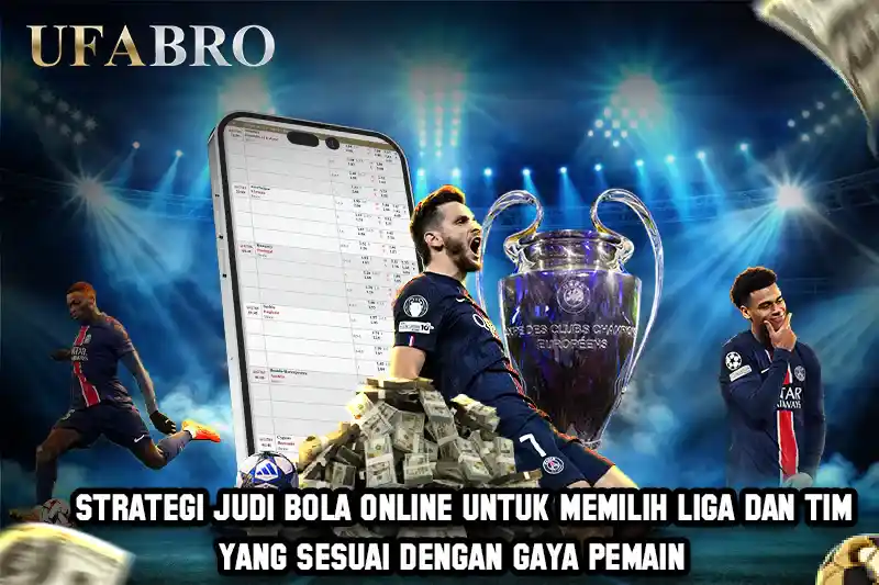 Strategi judi bola online untuk Memilih Liga dan Tim