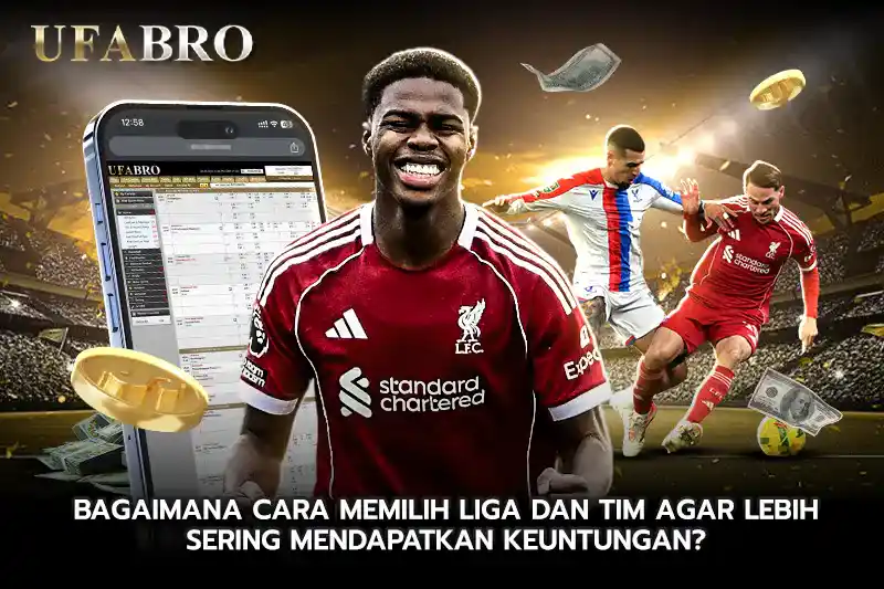Bagaimana cara memilih liga dan tim agar lebih sering mendapatkan keuntungan